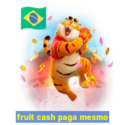 fruit cash paga mesmo